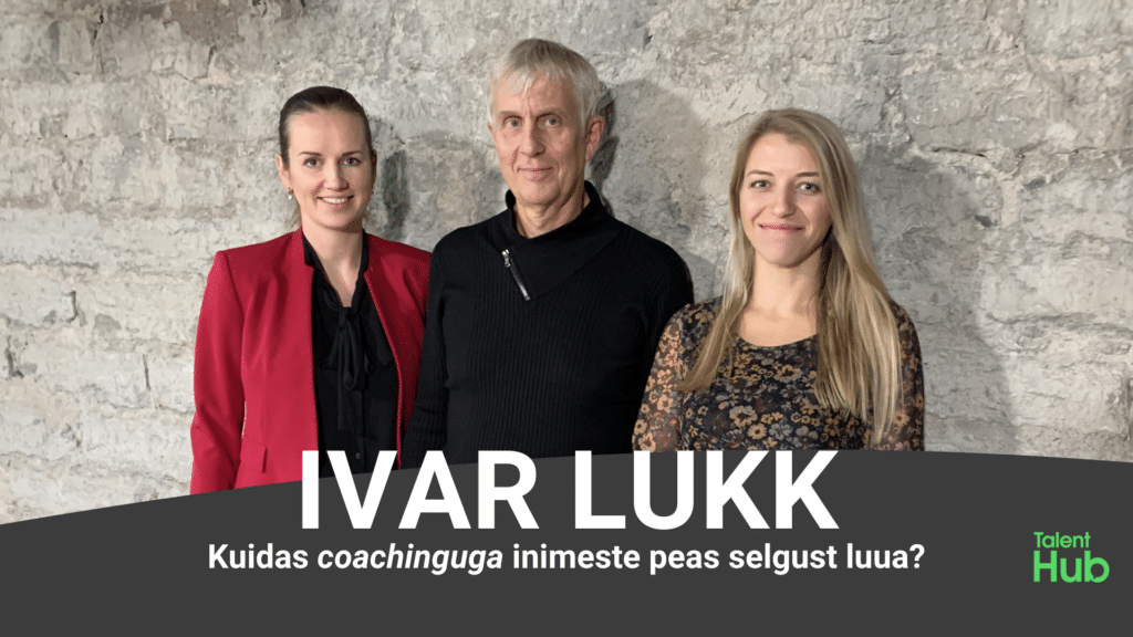 Ivar Lukk: Kuidas coachinguga inimeste peas selgust luua?