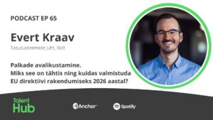 Evert Kraav: Palkade avalikustamine. Miks see on tähtis ning kuidas valmistuda EU direktiivi rakendumiseks 2026 aastal?